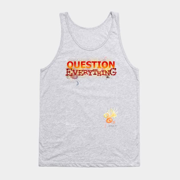 Question Everything Tank Top by jaytees